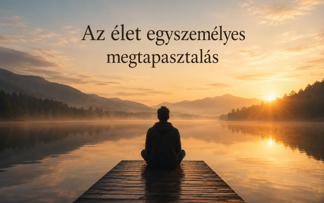Az élet egyszemélyes megtapasztalás bolg